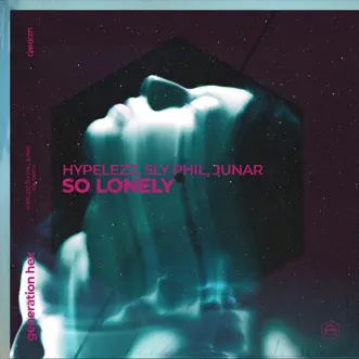 So Lonely (Extended Mix) by HYPELEZZ, Sly Phil & JUNAR song reviws