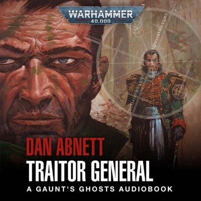 Traitor General: Gaunt's Ghosts: Warhammer 40,000, Book 8 (Unabridged)