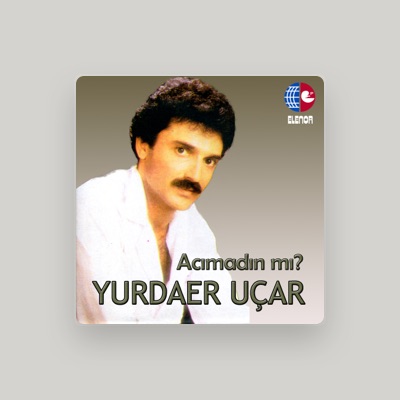 Listen to yurdaer uçar, watch music videos, read bio, see tour dates & more!