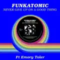 Never Give Up On A Good Thing (Funkatomic mix)