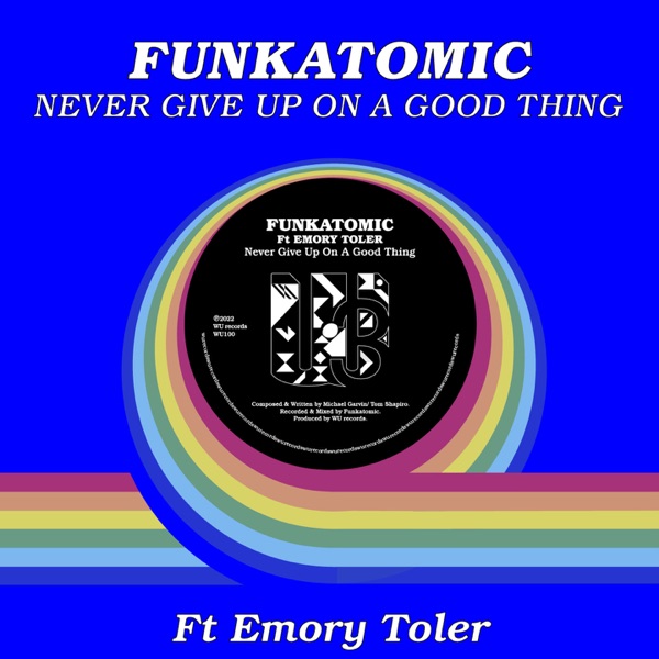 Never Give Up On A Good Thing (feat. Emory Toler) [Funkatomic mix]