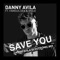 Save You (feat. Famous Dex & XNilo) - Danny Avila lyrics