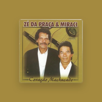Listen to Zé da Praça & Miraci, watch music videos, read bio, see tour dates & more!