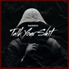 Talk Your Shit - Single