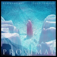 Proximal - Single - Remnant.Exe & Tako Tomago