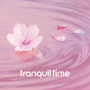 Tranquil Time: Deeply Relieving Therapy Music, Calm Tunes & Pure Nature Sounds, Stress Release Music for Spa, And Relaxation