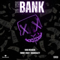 To the Bank (feat. King Brendxn, Timmy 4way & SnookNazty) - Single - Black Diamond Music