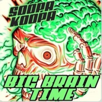 Big Brain Time - Single - Soopa Koopa