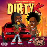 Dirty K (feat. G40) - Single - Maskdowndg