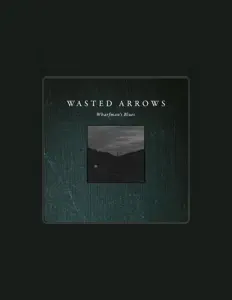 Ascolta Wasted Arrows, guarda video musicali, leggi la biografia, vedi le date del tour & altro!