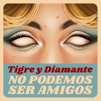 No podemos ser amigos - Single - Tigre y Diamante