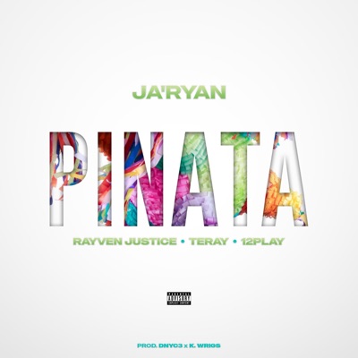 Pinata (feat. Rayven Justice, Teray & 12Play) - Single
