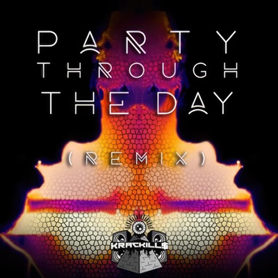 Party Through the Day (KracKill$ Remix) - Single