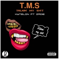 T.M.S. (Talkin My Sh!t) (feat. Zadie) - Single - Kytelon