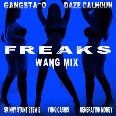 Freaks Wang Mix (feat. Yung Cashis & Skinny Stunt Stewie) [Generation Money remix] [Generation Money remix] - Single
