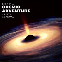 Life is a Cosmic Adventure (feat. Clairox) - Single - Crifts