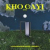 Kho Gayi (hvmanonmars Remix) - Single