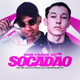 Sem Parar Só Socadão MC BF, MC CH1NNA & DJ Henrique 011