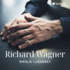 Richard Wagner: Famous Opera Scenes - Nikolai Lugansky