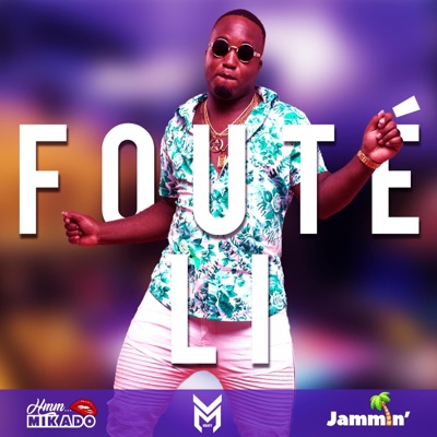 Fouté Li (feat. Mikado) - Single