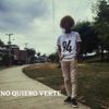 No Quiero Verte - Single