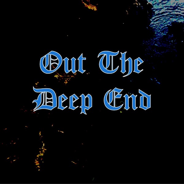 Out the Deep End