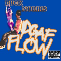 IDGAF Flow - Single - Buck Norris