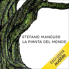La pianta del mondo - Stefano Mancuso