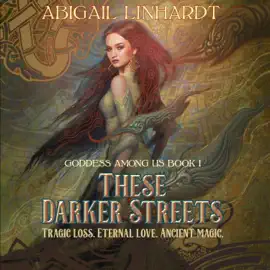 These Darker Streets: Goddess Among Us Book I