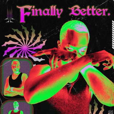 FINALLY BETTER (DELUXE)