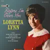 Loretta Lynn - Before I'm Over You