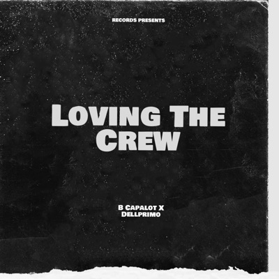 Loving the Crew (feat. Dellprimo) - Single