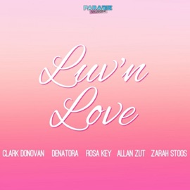 Lov'n Love (feat. Rosa Key) Allan Zut, Zarah, Clark Donovan & Denatora
