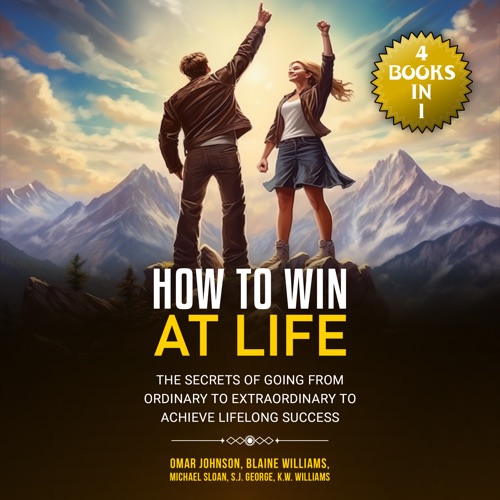 How To Win at Life: (6 Books In 1) The Secrets of Going from Ordinary to Extraordinary to Achieve Lifelong Success cover