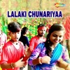 Lalaki Chunariyaa - Single