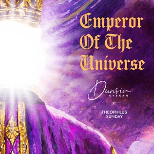 Dunsin Oyekan Emperor Of The Universe