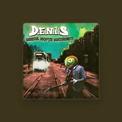 Listen to D.E.N.I.S., watch music videos, read bio, see tour dates & more!