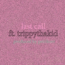 last call (feat. TrippyThaKid) kimaru
