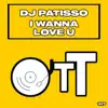 DJ Patisso - I Wanna Love U