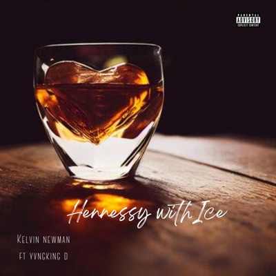 Hennessy with Ice (feat. yvngkingd) - Single