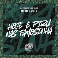 Hoje É Piru nas Famosinha - Single - MC MN, MC LB & DJ André Mendes