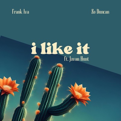 I Like It (feat. Javan Hunt) - Single