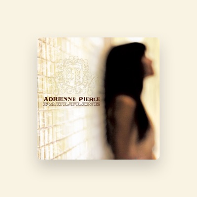 Listen to Adrienne Pierce, watch music videos, read bio, see tour dates & more!