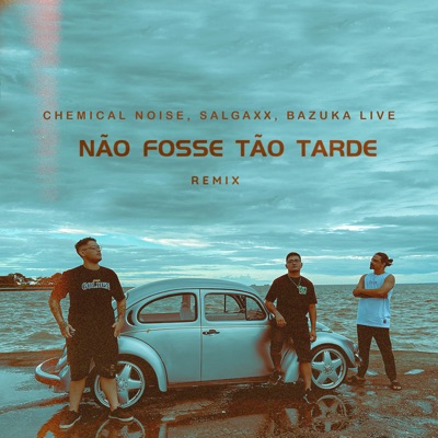 Chemical Noise, Salgaxx & Bazuka Live - Não Fosse Tão Tarde (Remix)