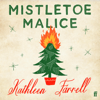 Mistletoe Malice - Kathleen Farrell