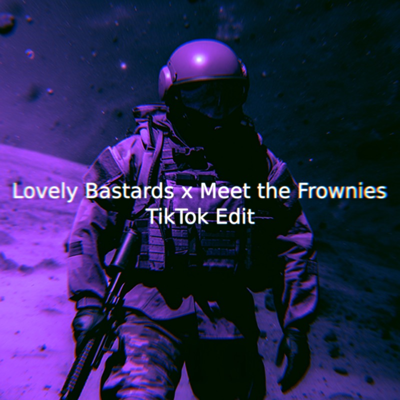 Lovely Bastards. Meet the frownies x Lovely Bastards. Lovely Bastards Ultra Slowed. Cromka1 where are you.