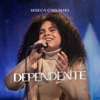 Dependente (Ao Vivo) - Rebeca Carvalho