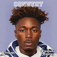 CONNECT (feat. Kwabena Awutey) - Single - Afropapi
