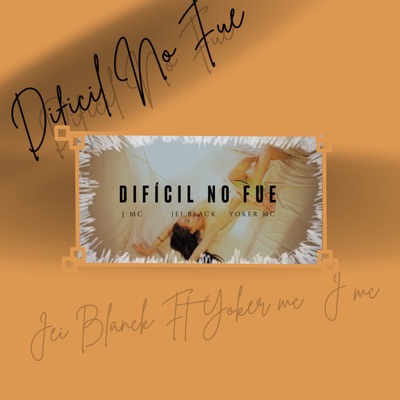 Difícil No Fue (feat. J MC & yoker mc) - Single