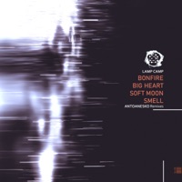 Bonfire, Big Heart, Soft Moon, Smell (antoanesko Remixes) - EP - Lamp Camp